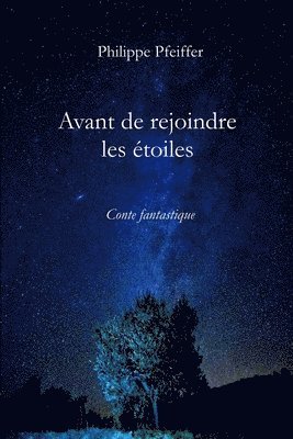 Philippe Pfeiffer, PHILIPPE PFEIFFER - Avant de rejoindre les étoiles, Häftad