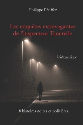 Les enqutes extravagantes de l'inspecteur Tancrde - Volume deux 1