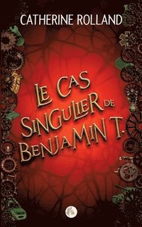 bokomslag Le cas singulier de Benjamin T.