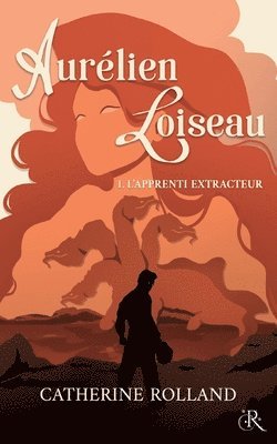 Aurélien Loiseau 1. L'apprenti Extracteur 1