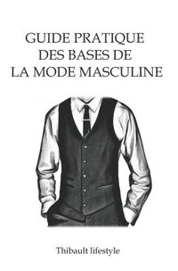bokomslag Guide pratique des bases de la mode masculine