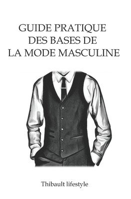 Guide pratique des bases de la mode masculine 1