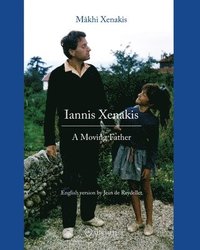 bokomslag Iannis Xenakis: A Moving Father