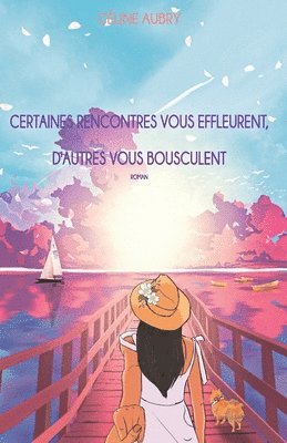 Certaines rencontres vous effleurent, d'autres vous bousculent 1