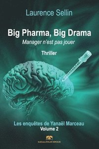 bokomslag Big Pharma, Big Drama - Manager n'est pas jouer