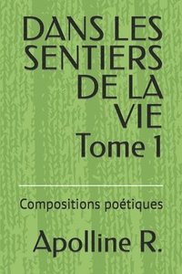 bokomslag DANS LES SENTIERS DE LA VIE Tome 1