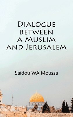 bokomslag Dialogue between a Muslim and Jerusalem