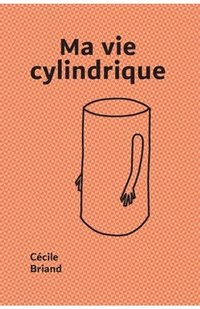 bokomslag Ma vie cylindrique