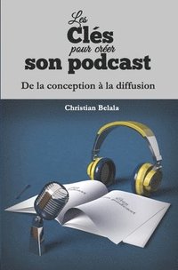 bokomslag Les cls pour crer son podcast