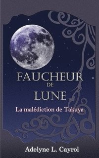bokomslag Faucheur de Lune: La malédiction de Takuya