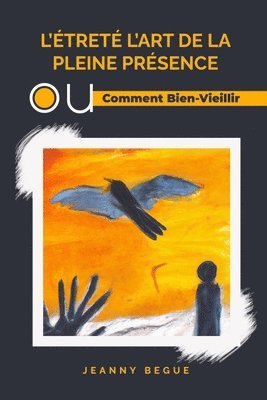 bokomslag L'ÉTRETÉ L'ART DE LA PLEINE PRÉSENCE OU Comment Bien-Vieillir