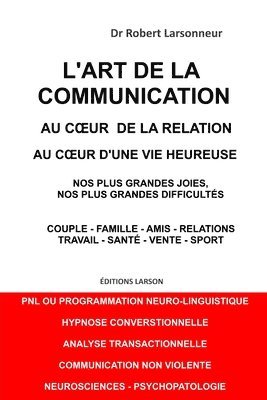 L'art de la communication, au coeur de la relation, au coeur d'une vie heureuse.