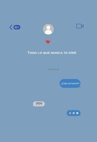 bokomslag Todo Lo Que Nunca Te Diré