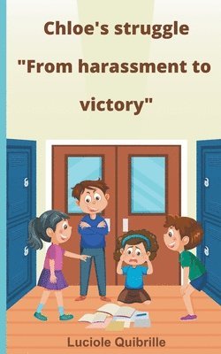 Chloe's struggle "From harassment to victory"