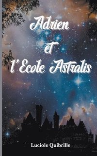 bokomslag Adrien et l'Ecole Astralis