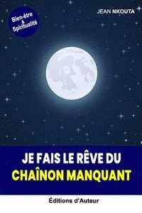 bokomslag Je Fais Le Rêve Du Chaînon Manquant