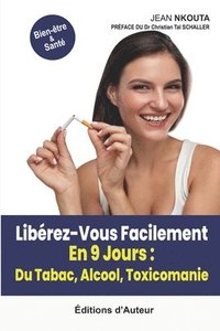 bokomslag Libérez-Vous Facilement En 9 Jour: Du Tabac, Alcool, Toxicomanie