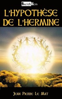 bokomslag L'Hypothèse de l'Hermine: Les mystères de l'appartenance et de la cohésion communautaire