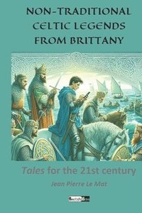 bokomslag Non-Traditional Celtic Legends from Brittany