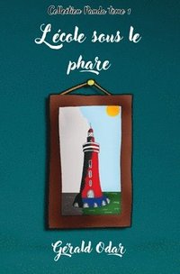 bokomslag L'école sous le phare: une aventure fantastique dès 8 ans - Collection Panda Tome 1