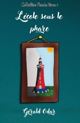 bokomslag L'école sous le phare: une aventure fantastique dès 8 ans - Collection Panda Tome 1