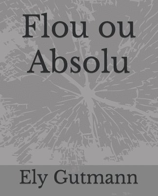 Flou ou Absolu 1