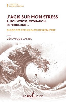 bokomslag J'agis sur mon stress, autohypnose, méditation, sophrologie: Guide des techniques de bien-être