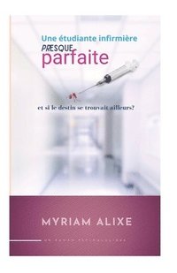 bokomslag étudiante infirmière presque parfaite
