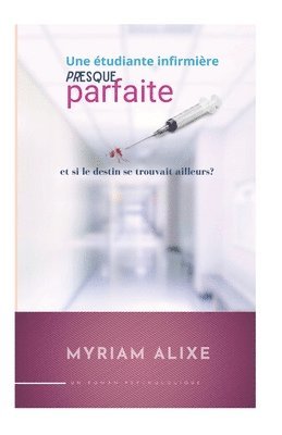 bokomslag Une tudiante infirmire presque parfaite