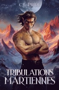 bokomslag Tribulations Martiennes: (une romance SF & Aventures)