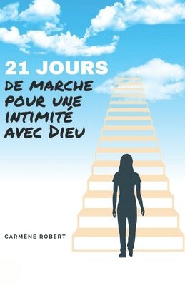 bokomslag 21 Jours de Marche Pour Une Intimite Avec Dieu