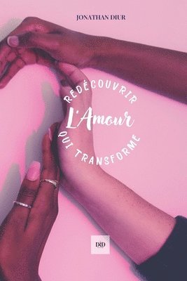 bokomslag Redcouvrir l'Amour qui Transforme