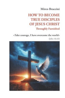 bokomslag How to Become True Disciples of Jesus Christ