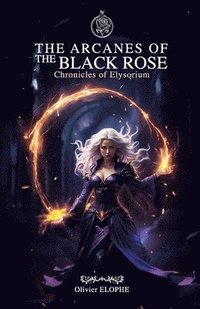 bokomslag The Arcanes of the Black Rose