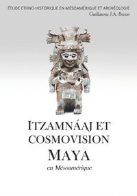 bokomslag ITZAMNAJ ET COSMOVISION MAYA en Msoamrique