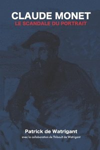 bokomslag Claude Monet - Le scandale du portrait