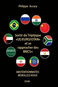 bokomslag Sortir du triptyque Europe-Euro-OTAN et se rapprocher des BRICS +: Abstentionnistes réveillez vous
