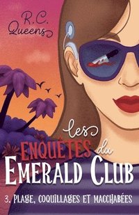bokomslag Les enquêtes du Emerald Club 3. Plage, coquillages et macchabées: La saga cosy mystery venue tout droit d'Australie