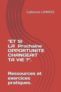 bokomslag "Et Si La Prochaine Opportunite Changeait Ta Vie ?"