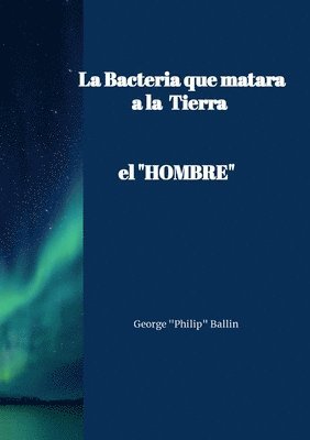 bokomslag La Bacteria que matar a la TIERRA