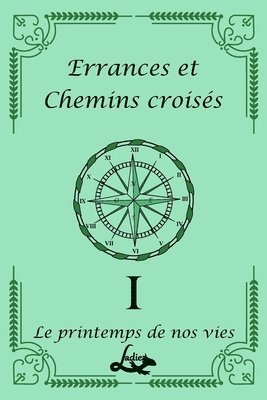 Errances et Chemins croisés: Le printemps de nos vies 1