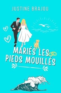 bokomslag Mariés les pieds mouillés: Une romance mariage arrangé en Italie