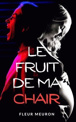 Fleur Meuron - Fruit de ma Chair, Häftad