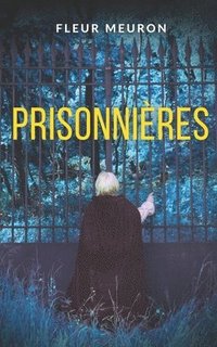 bokomslag Prisonnières: Thriller psychologique - Jusqu'où peut aller l'amour d'une mère?