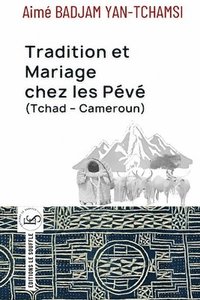 bokomslag Tradition et Mariage chez les Pévé (Tchad - Cameroun)