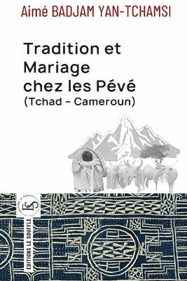bokomslag Tradition et Mariage chez les Pévé (Tchad - Cameroun)