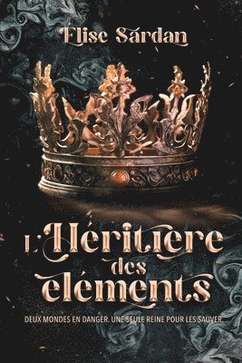 bokomslag L'héritière des éléments: Deux mondes en danger. Une seule reine pour les sauver.