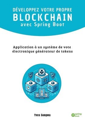 DVELOPPEZ VOTRE PROPRE BLOCKCHAIN avec Spring Boot 1