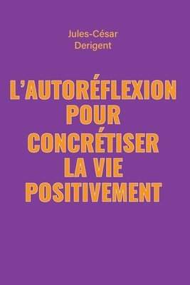 L'Autoreflexion Pour Concretiser La Vie Positivement 1