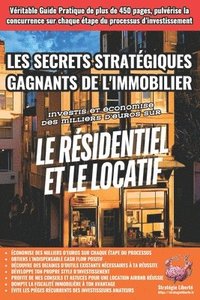 bokomslag Les Secrets Stratégiques Gagnants de l'Immobilier: Investis et économise des milliers d'euros sur le résidentiel et le locatif